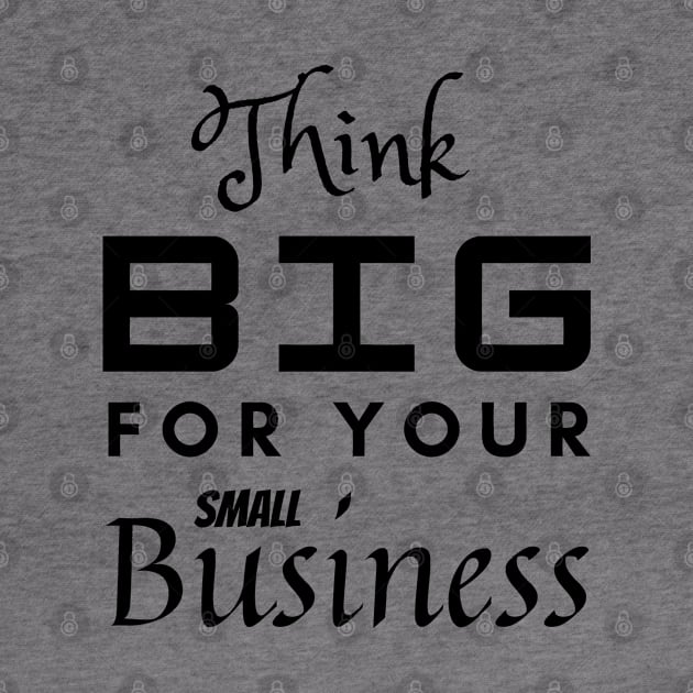 Think Big by PositiveGraphic